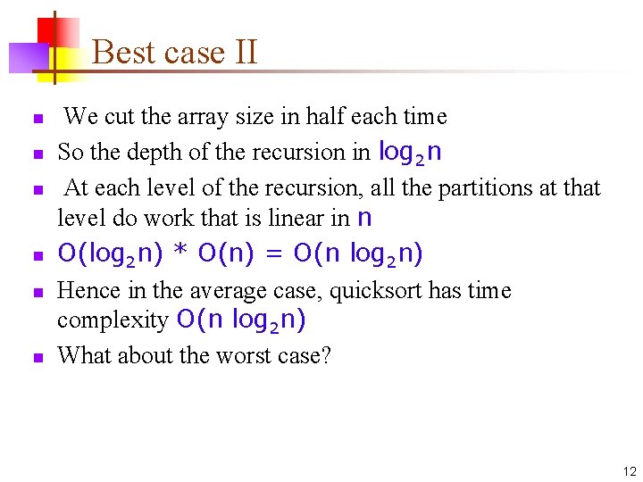 Best case II n n n We cut the array size in half each Best case II n n n We cut the array size in half each