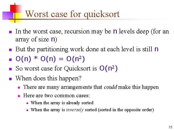 Worst case for quicksort n n n In the worst case, recursion may be Worst case for quicksort n n n In the worst case, recursion may be
