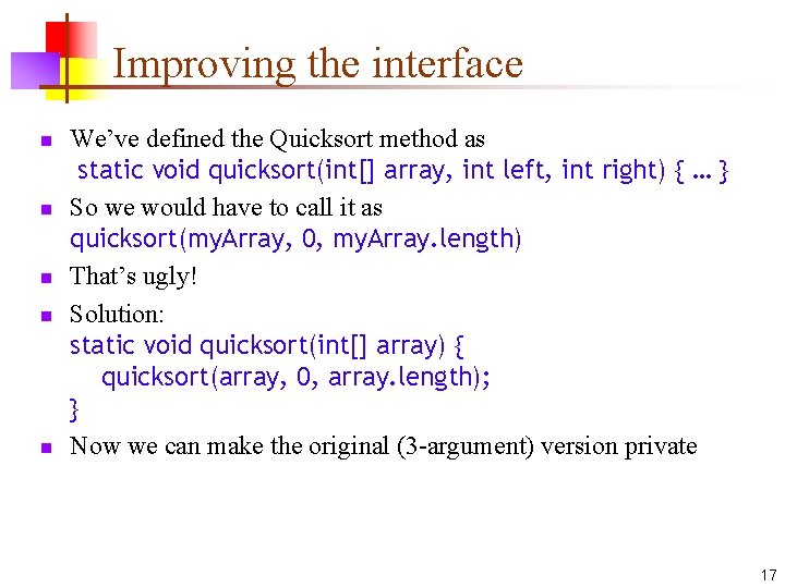 Improving the interface n n n We’ve defined the Quicksort method as static void Improving the interface n n n We’ve defined the Quicksort method as static void