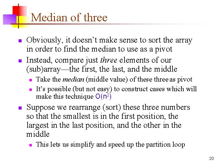 Median of three n n Obviously, it doesn’t make sense to sort the array Median of three n n Obviously, it doesn’t make sense to sort the array