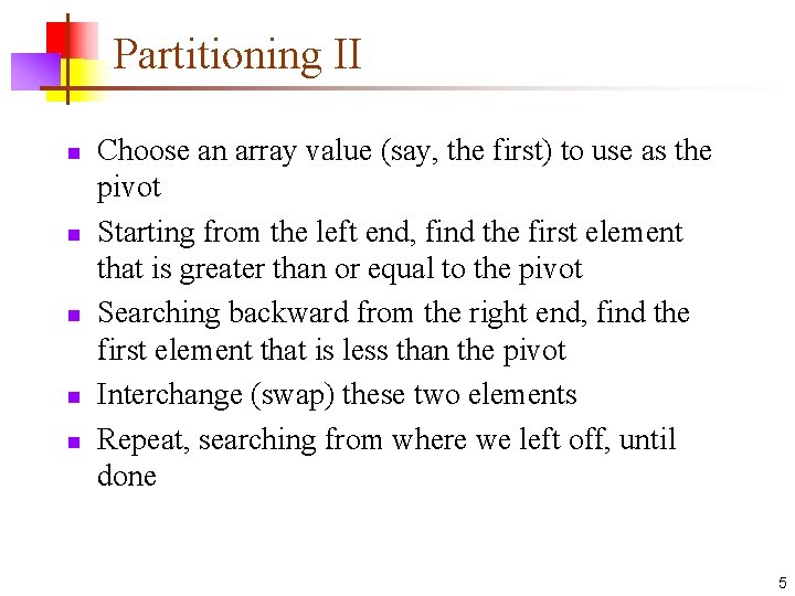 Partitioning II n n n Choose an array value (say, the first) to use Partitioning II n n n Choose an array value (say, the first) to use