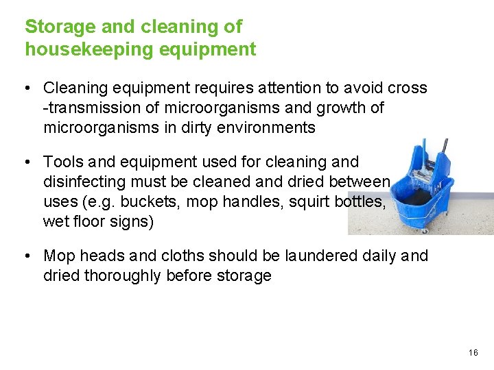 Storage and cleaning of housekeeping equipment • Cleaning equipment requires attention to avoid cross