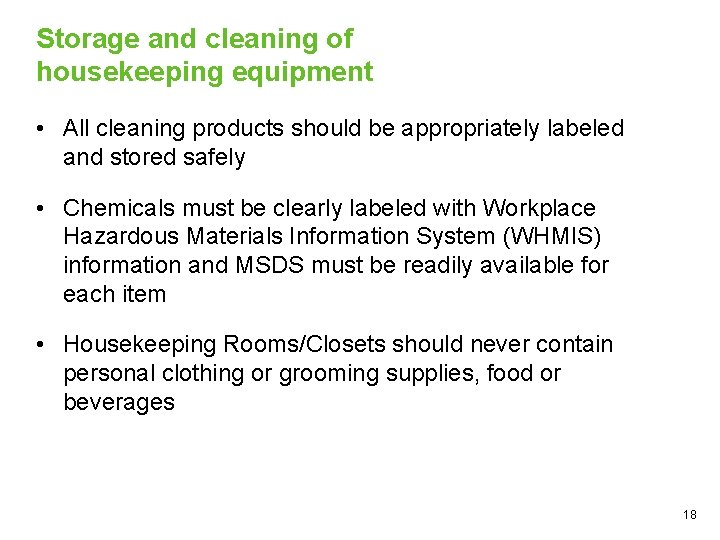 Storage and cleaning of housekeeping equipment • All cleaning products should be appropriately labeled
