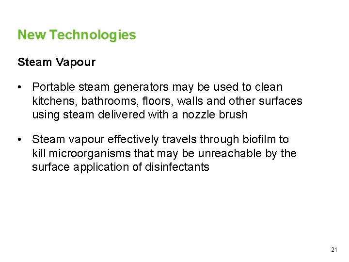 New Technologies Steam Vapour • Portable steam generators may be used to clean kitchens,