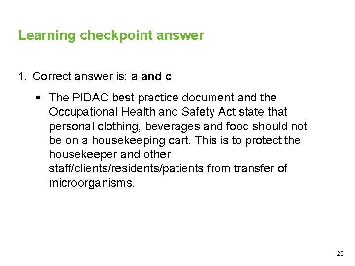 Learning checkpoint answer 1. Correct answer is: a and c The PIDAC best practice