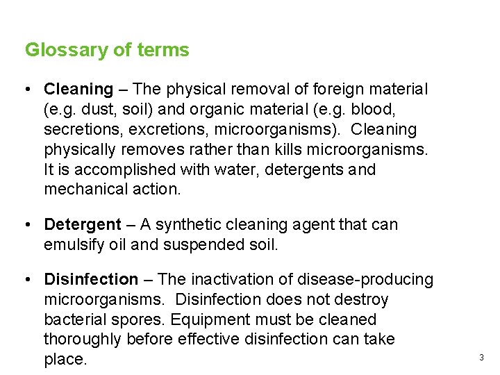 Glossary of terms • Cleaning – The physical removal of foreign material (e. g.