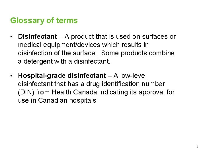 Glossary of terms • Disinfectant – A product that is used on surfaces or