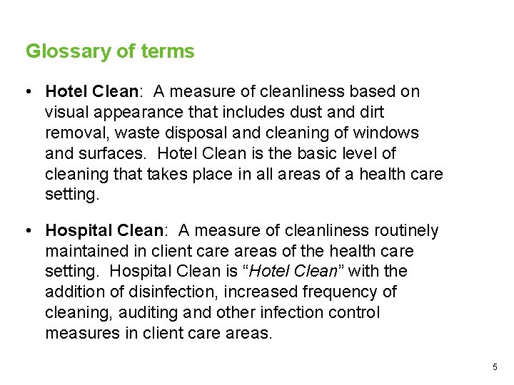 Glossary of terms • Hotel Clean: A measure of cleanliness based on visual appearance