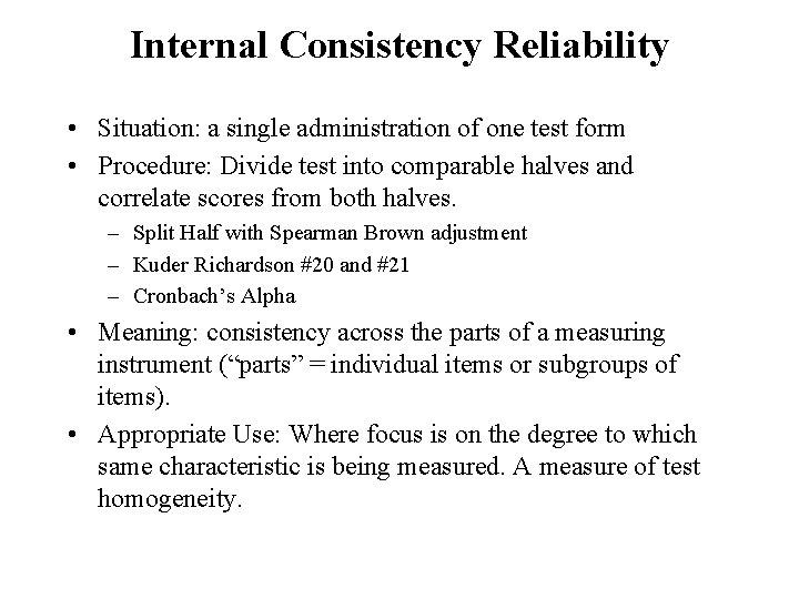 Internal Consistency Reliability • Situation: a single administration of one test form • Procedure: