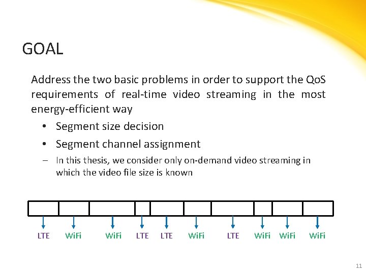 GOAL Address the two basic problems in order to support the Qo. S requirements