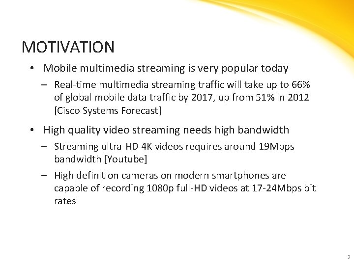 MOTIVATION • Mobile multimedia streaming is very popular today ‒ Real-time multimedia streaming traffic