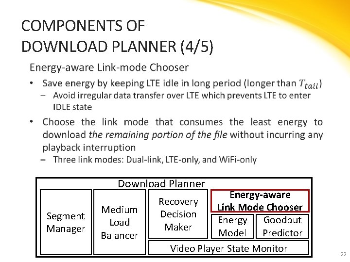 COMPONENTS OF DOWNLOAD PLANNER (4/5) • Download Planner Segment Manager Medium Load Balancer Energy-aware