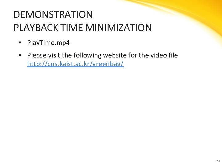 DEMONSTRATION PLAYBACK TIME MINIMIZATION • Play. Time. mp 4 • Please visit the following