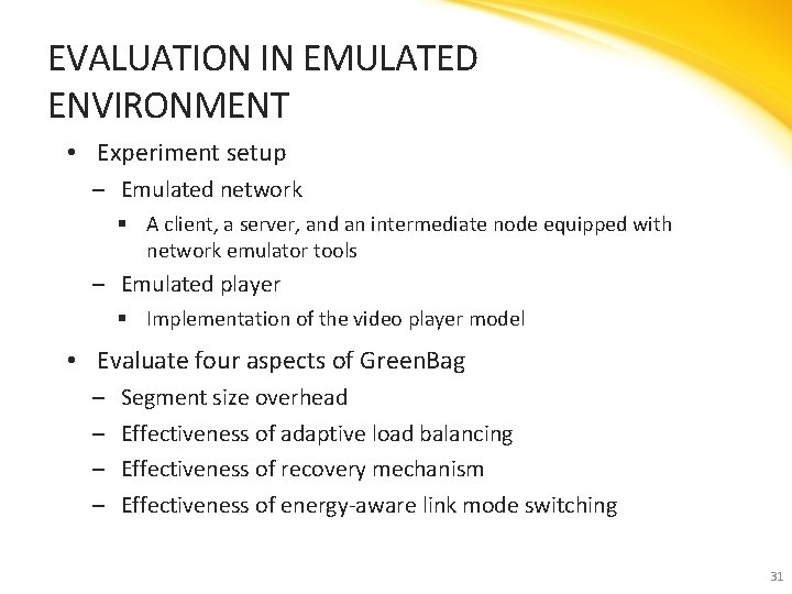 EVALUATION IN EMULATED ENVIRONMENT • Experiment setup ‒ Emulated network § A client, a