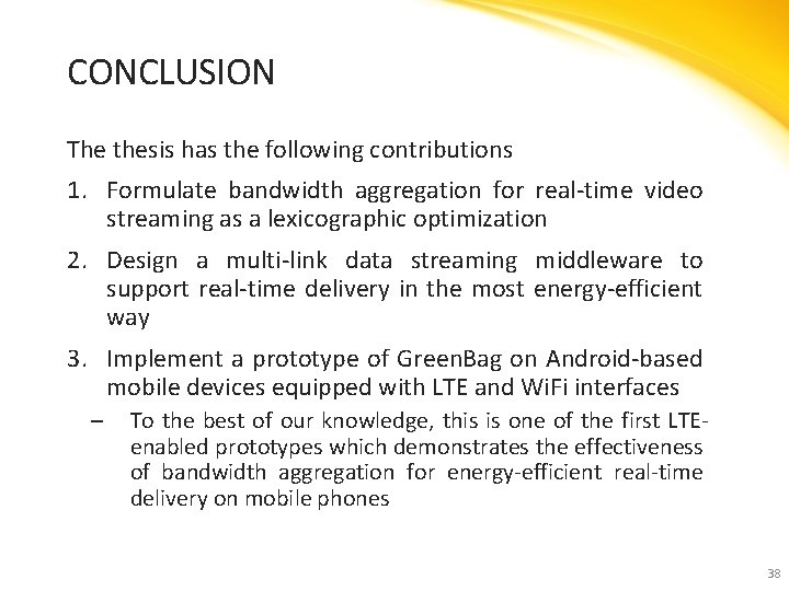 CONCLUSION The thesis has the following contributions 1. Formulate bandwidth aggregation for real-time video
