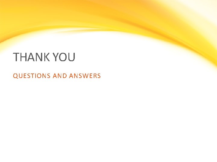 THANK YOU QUESTIONS AND ANSWERS 