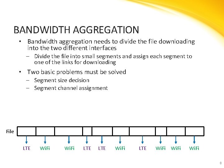 BANDWIDTH AGGREGATION • Bandwidth aggregation needs to divide the file downloading into the two