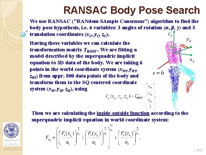 RANSAC Body Pose Search We use RANSAC ("RANdom SAmple Consensus") algorithm to find the