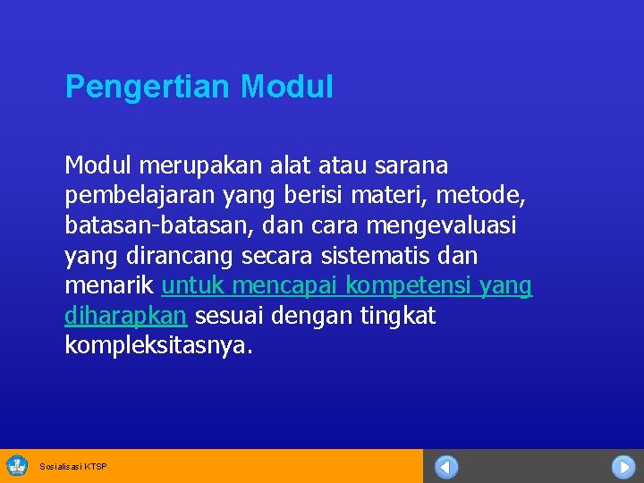 Pengertian Modul merupakan alat atau sarana pembelajaran yang berisi materi, metode, batasan-batasan, dan cara