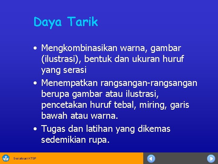 Daya Tarik • Mengkombinasikan warna, gambar (ilustrasi), bentuk dan ukuran huruf yang serasi •