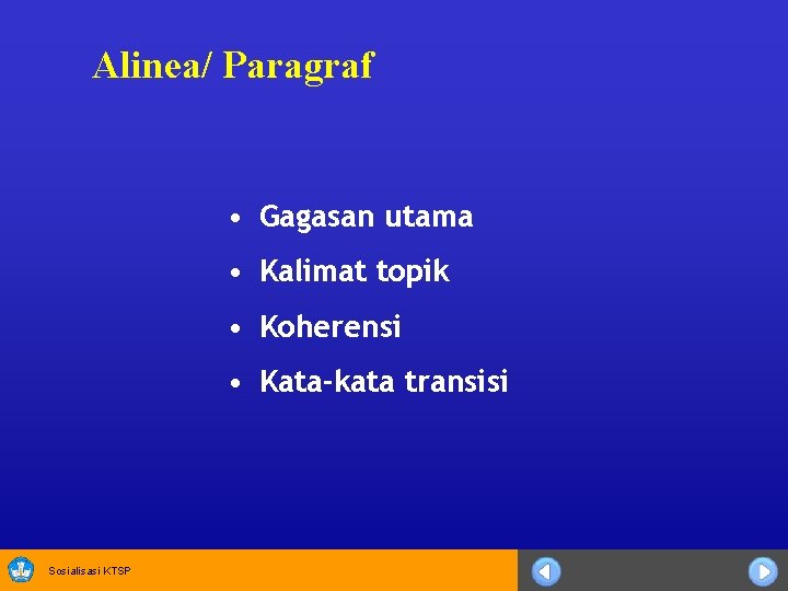 Alinea/ Paragraf • Gagasan utama • Kalimat topik • Koherensi • Kata-kata transisi Sosialisasi