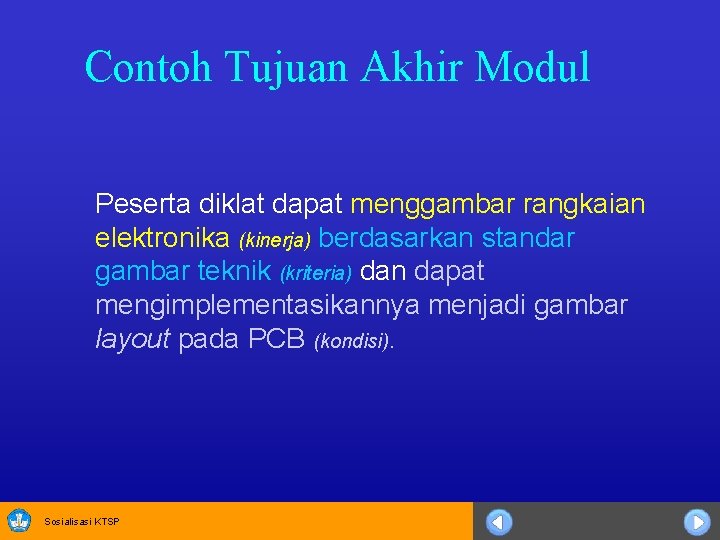 Contoh Tujuan Akhir Modul Peserta diklat dapat menggambar rangkaian elektronika (kinerja) berdasarkan standar gambar