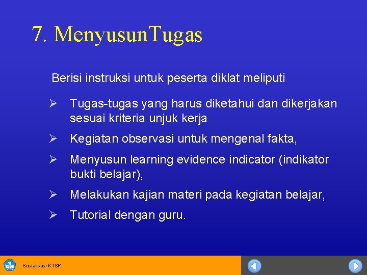 7. Menyusun. Tugas Berisi instruksi untuk peserta diklat meliputi Ø Tugas-tugas yang harus diketahui