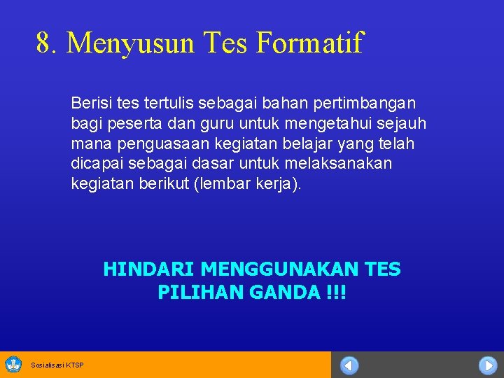 8. Menyusun Tes Formatif Berisi tes tertulis sebagai bahan pertimbangan bagi peserta dan guru