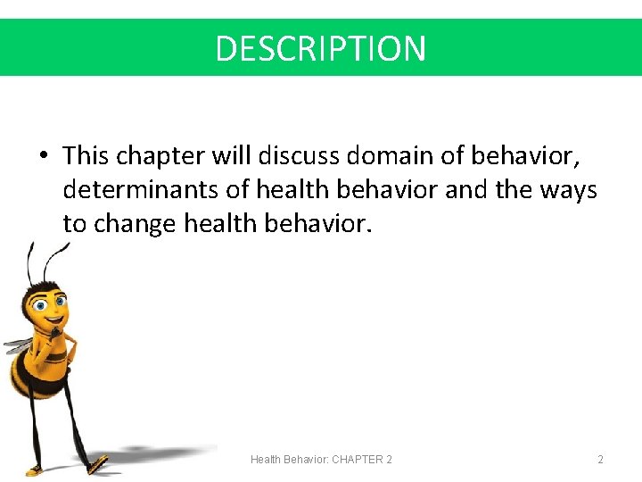 DESCRIPTION • This chapter will discuss domain of behavior, determinants of health behavior and