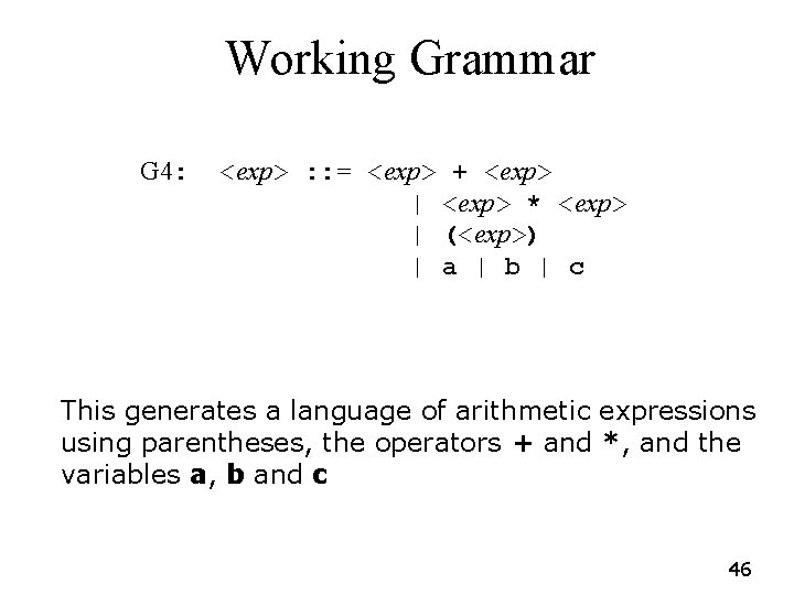 Working Grammar G 4: <exp> : : = <exp> + <exp> | <exp> * Working Grammar G 4: <exp> : : = <exp> + <exp> | <exp> *