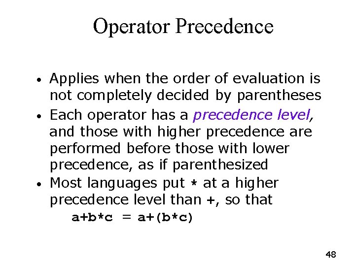 Operator Precedence • • • Applies when the order of evaluation is not completely Operator Precedence • • • Applies when the order of evaluation is not completely