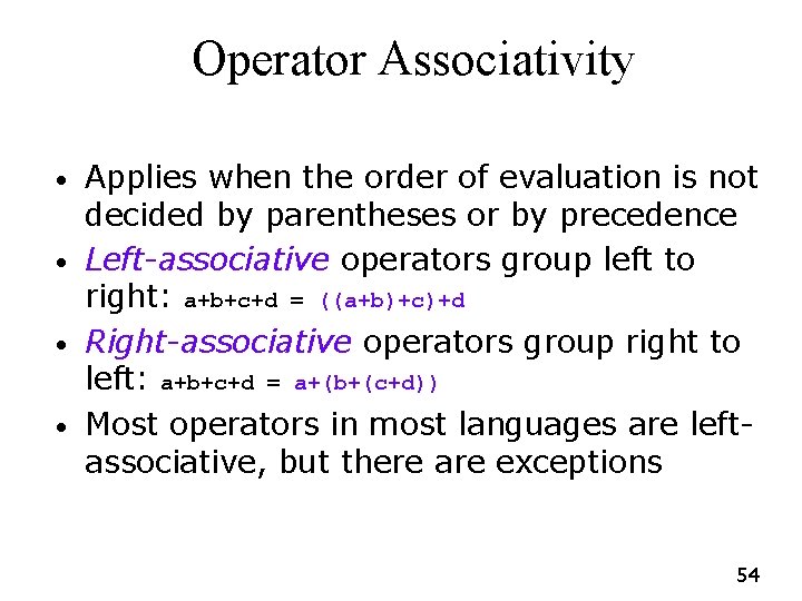Operator Associativity • • Applies when the order of evaluation is not decided by Operator Associativity • • Applies when the order of evaluation is not decided by