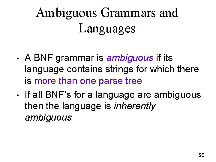 Ambiguous Grammars and Languages • • A BNF grammar is ambiguous if its language Ambiguous Grammars and Languages • • A BNF grammar is ambiguous if its language