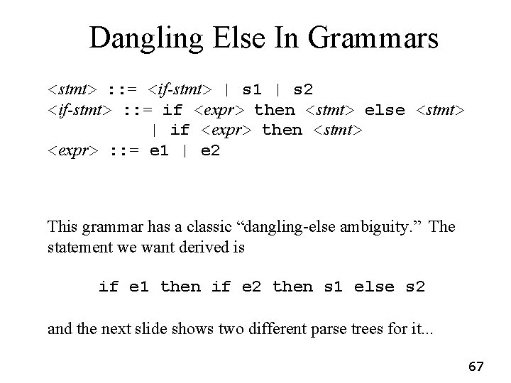 Dangling Else In Grammars <stmt> : : = <if-stmt> | s 1 | s Dangling Else In Grammars <stmt> : : = <if-stmt> | s 1 | s