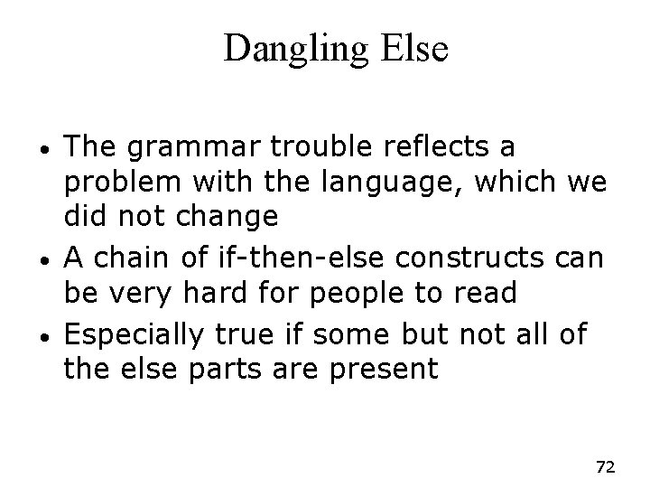 Dangling Else • • • The grammar trouble reflects a problem with the language, Dangling Else • • • The grammar trouble reflects a problem with the language,