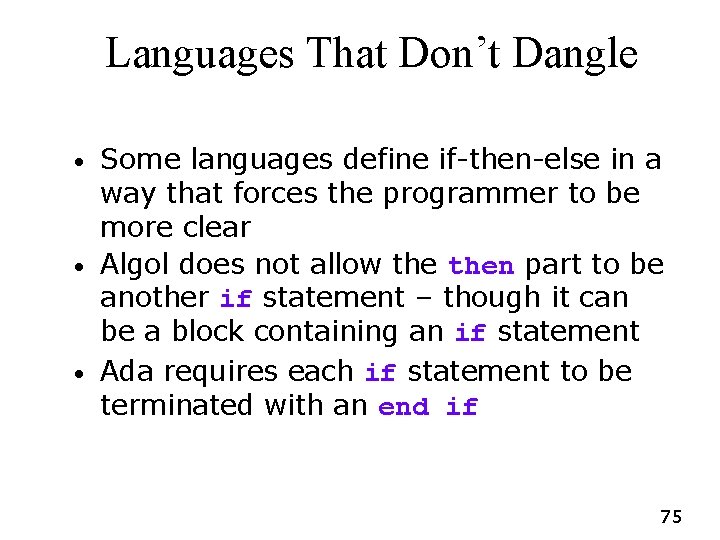 Languages That Don’t Dangle • • • Some languages define if-then-else in a way Languages That Don’t Dangle • • • Some languages define if-then-else in a way