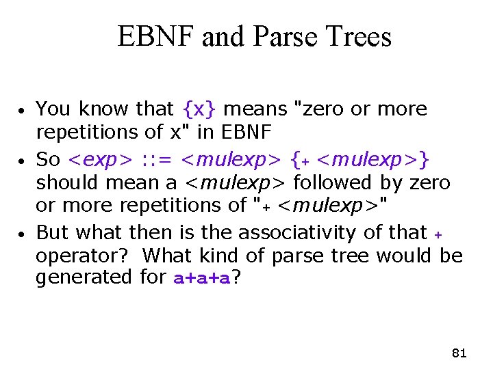 EBNF and Parse Trees • • • You know that {x} means "zero or EBNF and Parse Trees • • • You know that {x} means "zero or