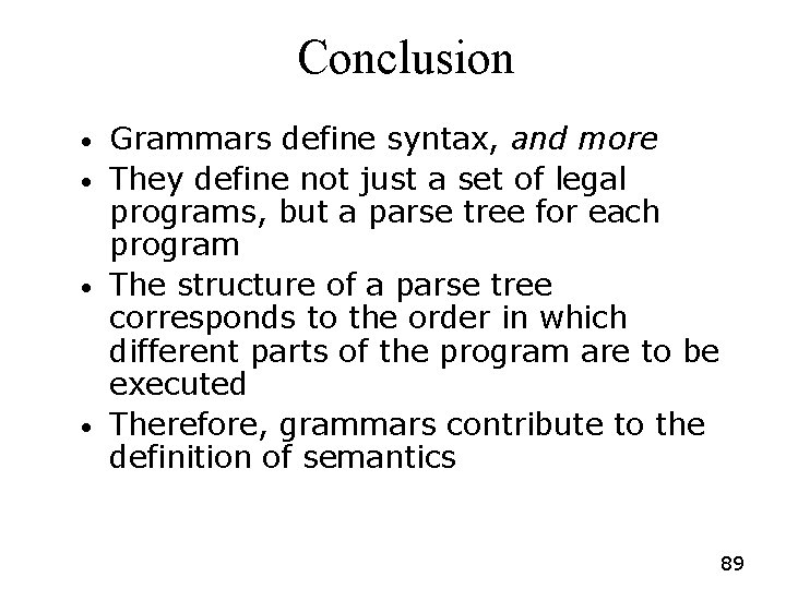 Conclusion • • Grammars define syntax, and more They define not just a set Conclusion • • Grammars define syntax, and more They define not just a set
