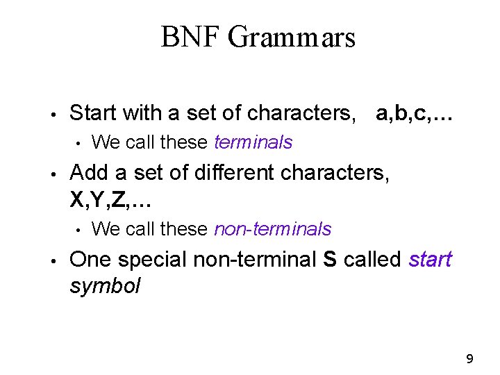 BNF Grammars • Start with a set of characters, a, b, c, … • BNF Grammars • Start with a set of characters, a, b, c, … •