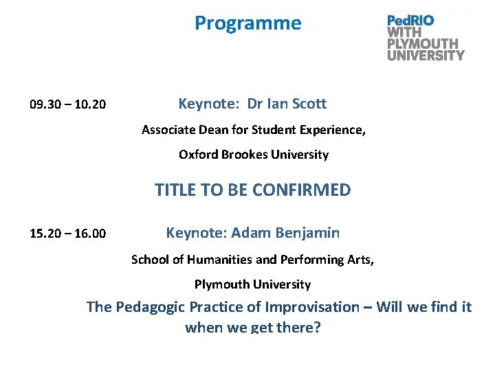 Programme 09. 30 – 10. 20 Keynote: Dr Ian Scott Associate Dean for Student