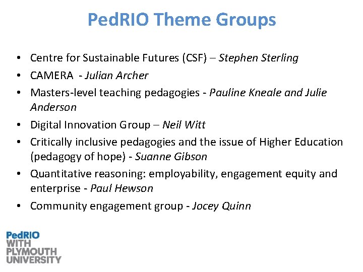 Ped. RIO Theme Groups • Centre for Sustainable Futures (CSF) – Stephen Sterling •