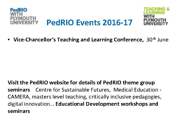 Ped. RIO Events 2016 -17 • Vice-Chancellor’s Teaching and Learning Conference, 30 th June