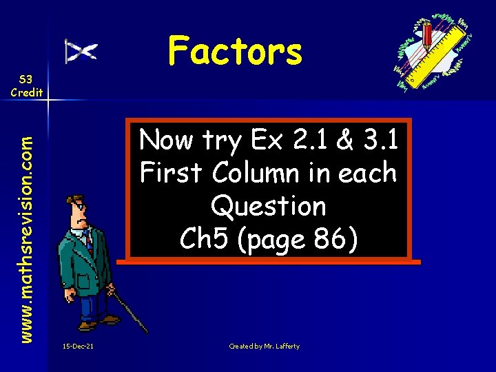 Factors www. mathsrevision. com S 3 Credit Now try Ex 2. 1 & 3.