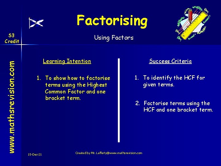 Factorising www. mathsrevision. com S 3 Credit Using Factors Learning Intention 1. To show