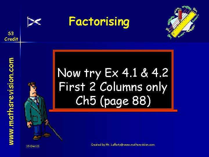 Factorising www. mathsrevision. com S 3 Credit Now try Ex 4. 1 & 4.