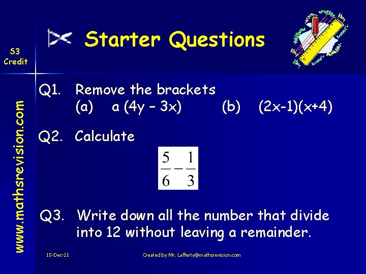 Starter Questions www. mathsrevision. com S 3 Credit Q 1. Remove the brackets (a)