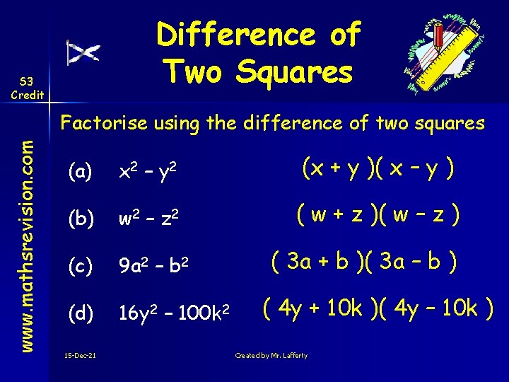 Difference of Two Squares S 3 Credit www. mathsrevision. com Factorise using the difference
