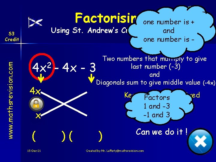 Factorisingone number is + Using St. Andrew’s Cross method and one number is -