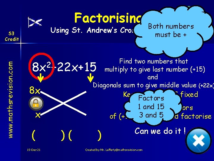 Factorising Both numbers Using St. Andrew’s Cross method must be + www. mathsrevision. com