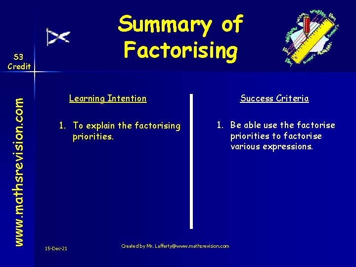 Summary of Factorising www. mathsrevision. com S 3 Credit Learning Intention 1. To explain